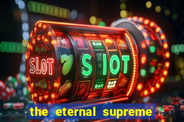 the eternal supreme pt br